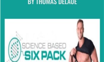 Science Based Six Pack by Thomas DeLaue - Six Pack Abs