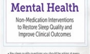 Sleep and Mental Health: Non-Medication Interventions to Restore Sleep Quality and Improve Clinical Outcomes - Catherine Darley