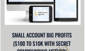 Small Account Big Profits ($100 to $10K With Secret Compounding Method) - Walter Peters