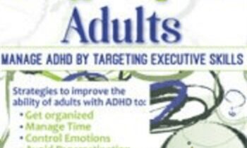 Smart but Scattered Adults: Manage ADHD by Targeting Executive Skills - Peg Dawson