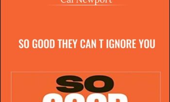 So Good They Can t Ignore You - Cal Newport