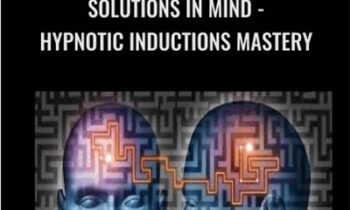 Solutions In Mind-Hypnotic Inductions Mastery - Steven Burns