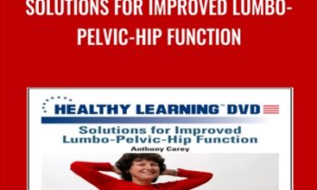 Solutions for Improved Lumbo-Pelvic-Hip Function - Anthony Carey