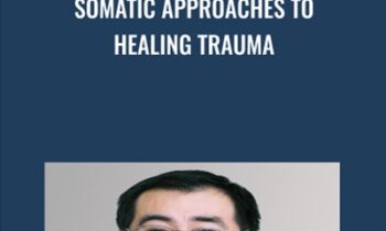Somatic Approaches to Healing Trauma - Dr Albert Wong