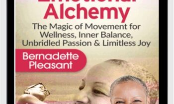 Somatic Dance for Emotional Alchemy - Bernadette Pleasant