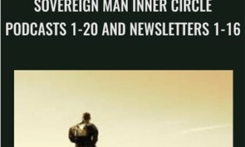 Sovereign Man Inner Circle Podcasts 1-20 and Newsletters 1-16 - Blackdragon