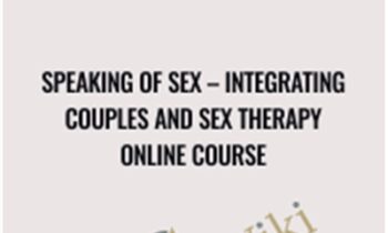 Integrating Couples and Sex Therapy Online Course - Speaking of Sex