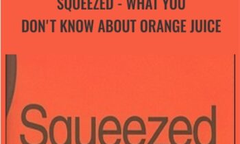 Squeezed: What You Dont Know About Orange Juice - Alissa Hamilton