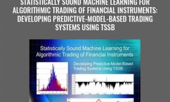 Statistically Sound Machine Learning for Algorithmic Trading of Financial Instruments: Developing Predictive-Model-Based Trading Systems Using TSSB - David Aronson & Timothy Masters