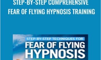 Step-by-Step Comprehensive Fear of Flying Hypnosis Training - Dr. Richard Nongard