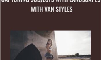 Outdoor Model Photography: Capturing Subjects with Landscapes with Van Styles - Stephen Vanasco Aka Van Styles