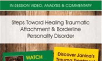 Steps Toward Healing Traumatic Attachment and Borderline Personality Disorder - Janina Fisher