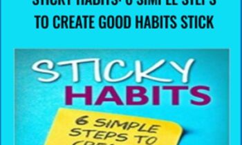 Sticky Habits: 6 Simple Steps to Create Good Habits Stick - Barrie Davenport