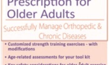 Strength Training and Exercise Prescription for Older Adults: Successfully Manage Orthopedic and Chronic Diseases - Jamie Miner