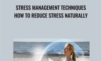 Stress Management Techniques: How to Reduce Stress Naturally - Ken Wells