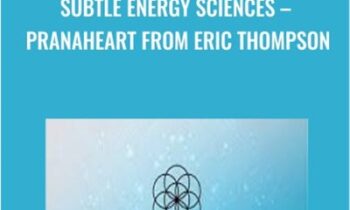 Subtle Energy Sciences -PranaHeart from Eric Thompson - Eric Thompson