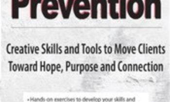 Suicide Prevention: Creative Skills and Tools to Move Clients Toward Hope