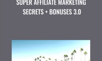 Super Affiliate Marketing Secrets + Bonuses 3.0 - Benjamin Fairbourne