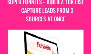 Super Funnels -Build A 10K List - Capture Leads From 3 Sources At Once