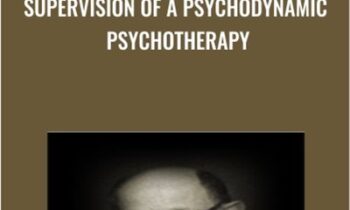 Supervision of a Psychodynamic Psychotherapy - Otto Kernberg
