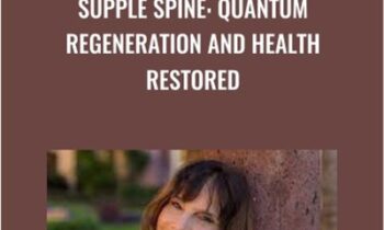 Supple Spine: Quantum Regeneration and Health Restored - Julie Renee