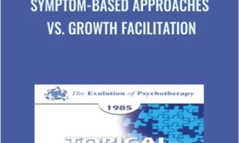 Symptom-Based Approaches vs. Growth Facilitation - Murray Bowen