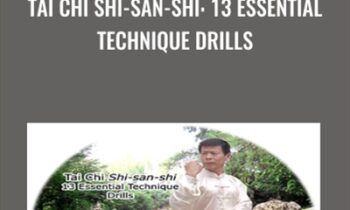 Tai Chi Shi-san-shi: 13 Essential Technique Drills - Jesse Tsao