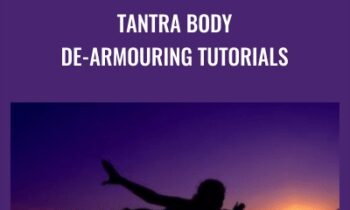 Tantra Body De-armouring Tutorials - Dean Matuka
