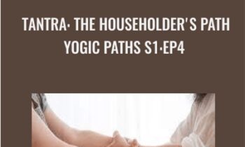Tantra: The Householders Path-Yogic Paths S1:Ep4 - Gaia