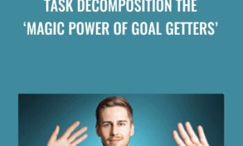 Task Decomposition The Magic Power Of Goal Getters - Tom OConner Nlp