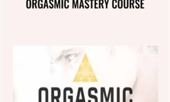 Orgasmic Mastery Course - Taylor Johnson