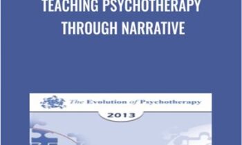 Teaching Psychotherapy Through Narrative - Irvin Yalom