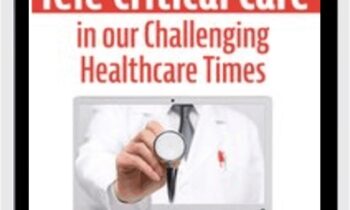Tele Critical Care (TCC) in our Challenging Healthcare Times: Optimize Resources and Patient Outcomes - Dr. Paul Langlois