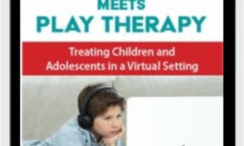 Telehealth Meets Play Therapy: Treating Children and Adolescents in a Virtual Setting - Cheryl Catron and Sophia Ansari