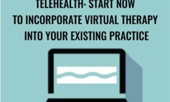 Telehealth: Start Now to Incorporate Virtual Therapy into Your Existing Practice - Tracey Davis