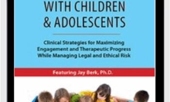 Telehealth with Children and Adolescents: Clinical Strategies for Maximizing Engagement and Therapeutic Progress While Managing Legal and Ethical Risk - Jay Berk