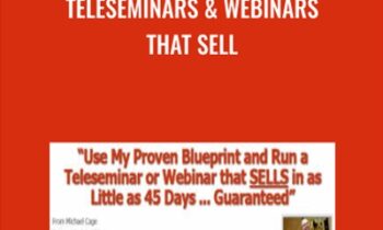 Teleseminars and Webinars that Sell - Michael Cage