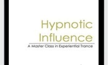 Hypnotic Influence A Masters Class in Experiential Trance - Teppo Holmqvist