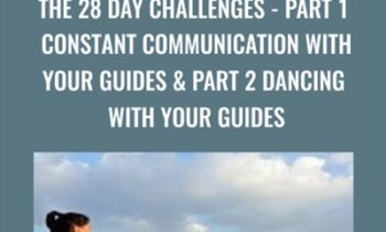 The 28 Day Challenges -Part 1 Constant Communication with your Guides and Part 2 Dancing with Your Guides - Marilyn Alauria