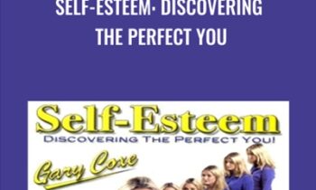 Self-Esteem: Discovering the Perfect You - Gary Coxe
