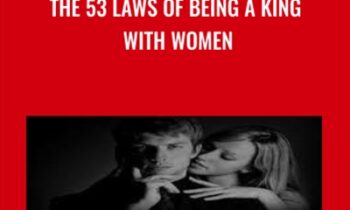 The 53 Laws Of Being A King With Women - Greg Greenway
