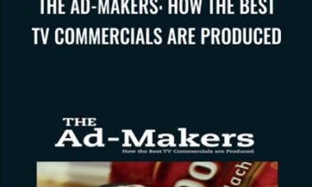 The Ad-Makers: How the Best TV Commercials are Produced - Tom von Logue Newth