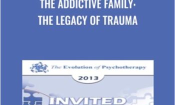 The Addictive Family: The Legacy of Trauma - Claudia Black