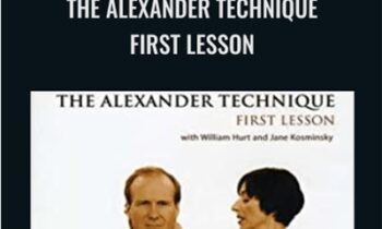 The Alexander Technique: First Lesson - William Hurt & Jane Kosminsky