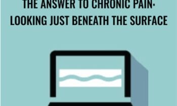 The Answer to Chronic Pain: Looking Just Beneath the Surface - Joeseph LaVacca