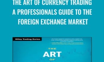 The Art of Currency Trading: A Professionals Guide to the Foreign Exchange Market - Brent Donnelly
