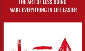 The Art of Less Doing -Make Everything in Life Easier - Ari Meisel