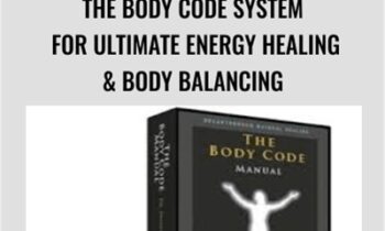 The Body Code System for Ultimate Energy Healing & Body Balancing - Bradley Nelson
