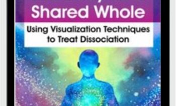 The Body as a Shared Whole: Using Visualization Techniques to Treat Dissociation - Janina Fisher