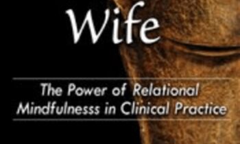 The Buddhas Wife: The Power of Relational Mindfulness in Clinical Practice - Janet Surrey